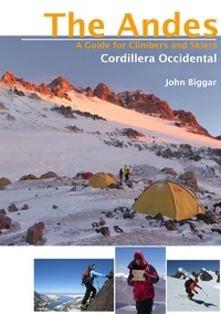 John Biggar - Cordillera Occidental - The Andes - A Guide for Climbers and Skiers.