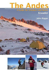 John Biggar - Ecuador - The Andes - A Guide for Climbers and Skiers.