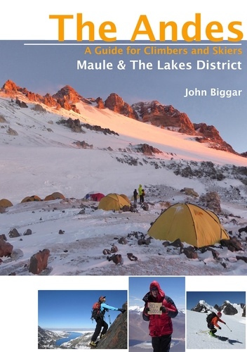 Maule &amp; The Lakes District. The Andes - A Guide for Climbers and Skiers