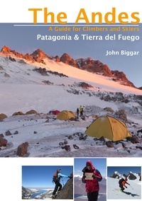John Biggar - Patagonia (Patagonia North, Patagonia South) - The Andes - A Guide for Climbers and Skiers.