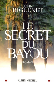 John Biguenet - Le secret du Bayou.