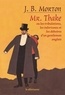 John Bingham Morton - Mr. Thake - Ou Les tribulations, les infortunes et les déboires d'un gentleman anglais.