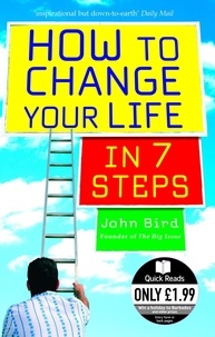 John Bird - How to Change Your Life in 7 Steps.