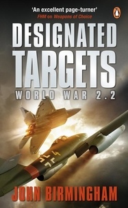 John Birmingham - Designated Targets - World War 2.2.