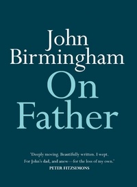 John Birmingham - On Father.