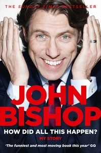 John Bishop - How Did All This Happen?.