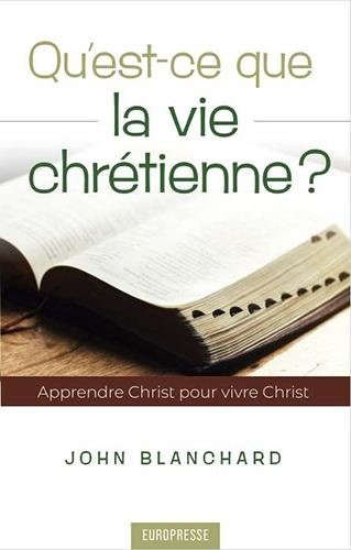 John Blanchard - Qu'est-ce que la vie chrétienne ?.