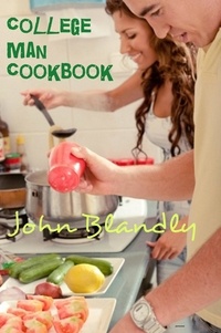  John Blandly - College Man Cookbook - college cookbook.