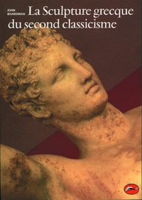 John Boardman - La sculpture grecque du second classicisme.