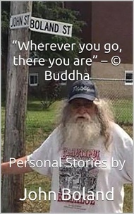 “Wherever You Go, There You Are”  – © Buddha