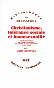 John Boswell - Christianisme, tolérance sociale et homosexualité - Les homosexuels en Europe occidentale, des débuts de l'ère chrétienne au XIVe siècle.