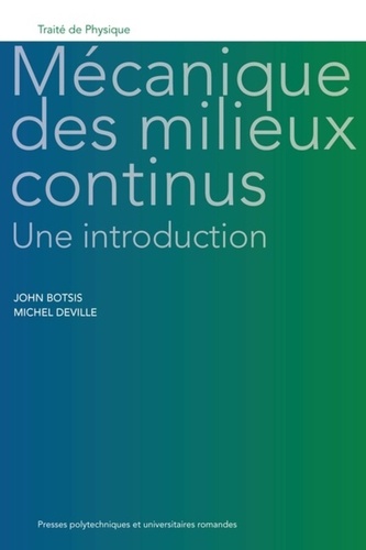 John Botsis et Michel Deville - Mécanique des milieux continus : une introduction.