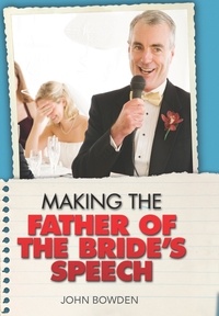 John Bowden - Making the Father of the Bride's Speech.