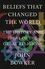 Beliefs that Changed the World. The History and Ideas of the Great Religions