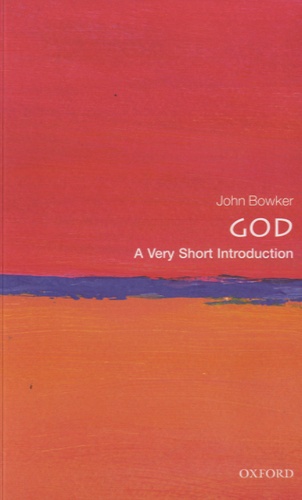 John Bowker - God - A Veryshort Introduction.