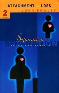 John Bowlby - Attachment and loss : Volume 2 separation-anxiety and anger.
