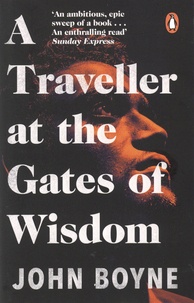John Boyne - A Traveller at the Gates of Wisdom.