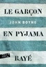 John Boyne - Le garçon en pyjama rayé - Une fable de John Boyne.