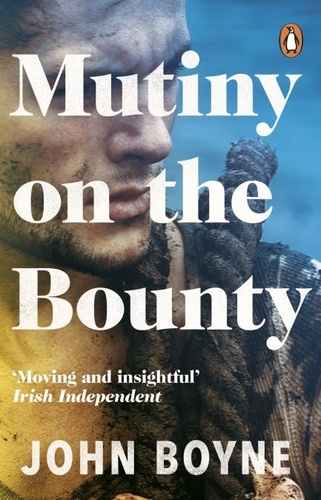John Boyne - Mutiny On The Bounty.