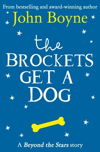 John Boyne et Paul Howard - The Brockets Get a Dog - Beyond the Stars.