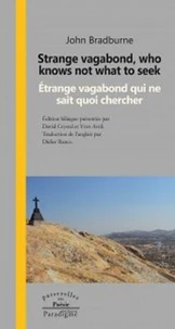 Who knows not what to seek / Étrange vagabond qui ne sait quoi chercher