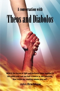  John Bradshaw - A Conversation with Theos and Diabolos.