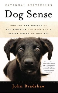 John Bradshaw - Dog Sense - How the New Science of Dog Behavior Can Make You A Better Friend to Your Pet.