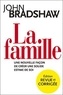 John Bradshaw - La famille - Une nouvelle façon de créer une solide estime de soi.