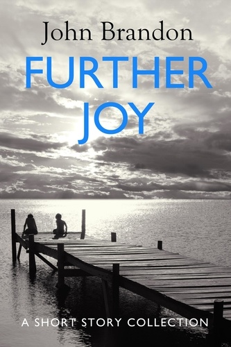 Further Joy. A Short Story Collection