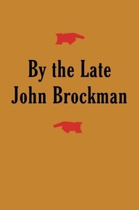 John Brockman - By the Late John Brockman.