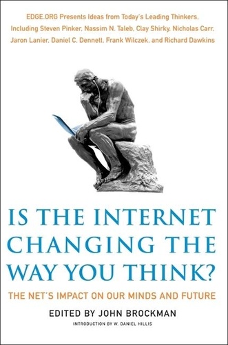 John Brockman - Is the Internet Changing the Way You Think? - The Net's Impact on Our Minds and Future.