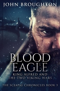  John Broughton - Blood Eagle - The Sceapig Chronicles, #3.