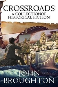 Crossroads: A Collection of Historical Fiction