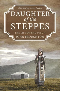 Daughter of the Steppes: The Life of Khutulun