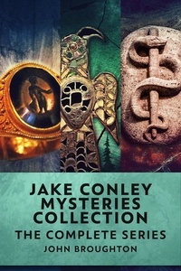  John Broughton - Jake Conley Mysteries Collection: The Complete Series.