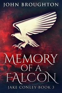  John Broughton - Memory Of A Falcon - Jake Conley, #3.