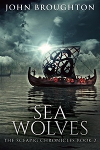  John Broughton - Sea Wolves - The Sceapig Chronicles, #2.