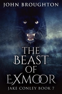  John Broughton - The Beast Of Exmoor - Jake Conley, #7.