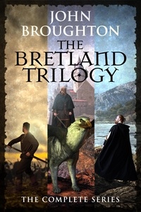  John Broughton - The Bretland Trilogy: The Complete Series.