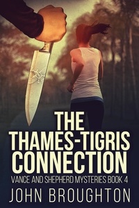  John Broughton - The Thames-Tigris Connection - Vance And Shepherd Mysteries, #4.