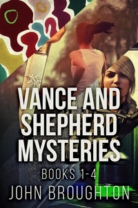  John Broughton - Vance And Shepherd Mysteries - Books 1-4 - Vance And Shepherd Mysteries.