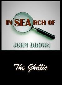  John Brown - In Search of John Brown - The Ghillie.