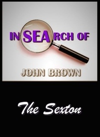  John Brown - In search Of John Brown - The Sexton.