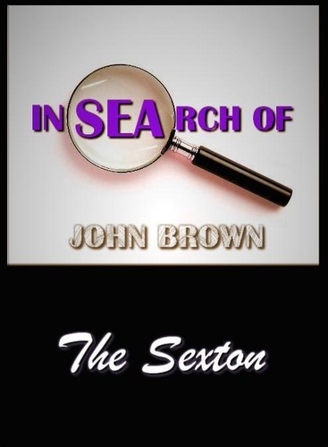  John Brown - In search Of John Brown - The Sexton.
