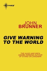 John Brunner - Give Warning to the World.