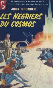 John Brunner et Michel Averlant - Les négriers du cosmos.