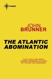 John Brunner - The Atlantic Abomination.