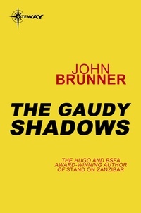 John Brunner - The Gaudy Shadows.
