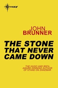 John Brunner - The Stone That Never Came Down.