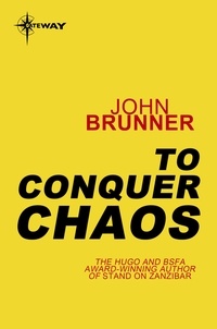 John Brunner - To Conquer Chaos.